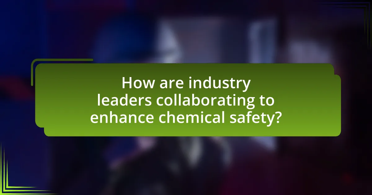How are industry leaders collaborating to enhance chemical safety?