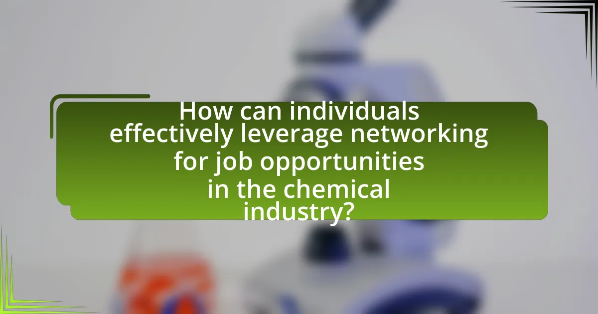 How can individuals effectively leverage networking for job opportunities in the chemical industry?