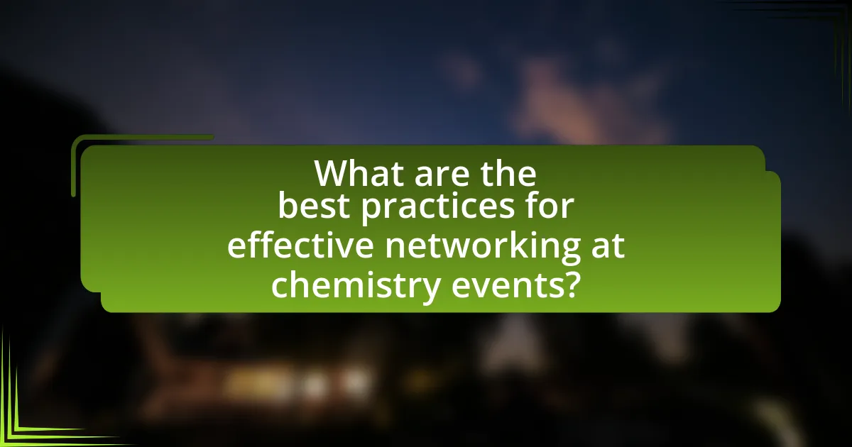 What are the best practices for effective networking at chemistry events?
