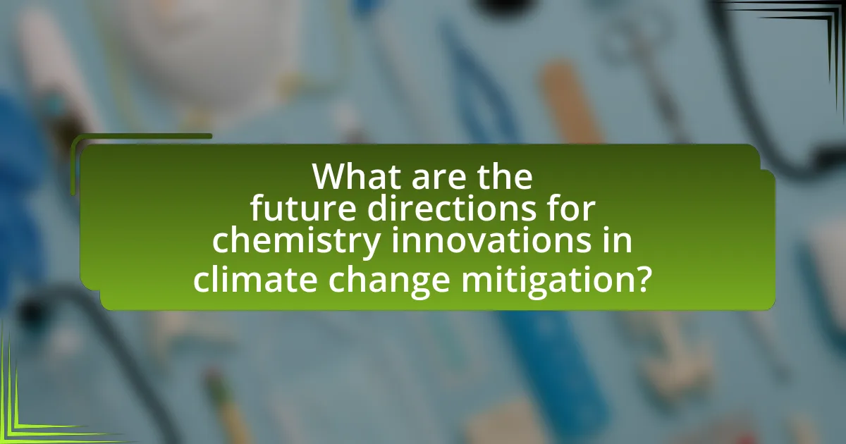 What are the future directions for chemistry innovations in climate change mitigation?