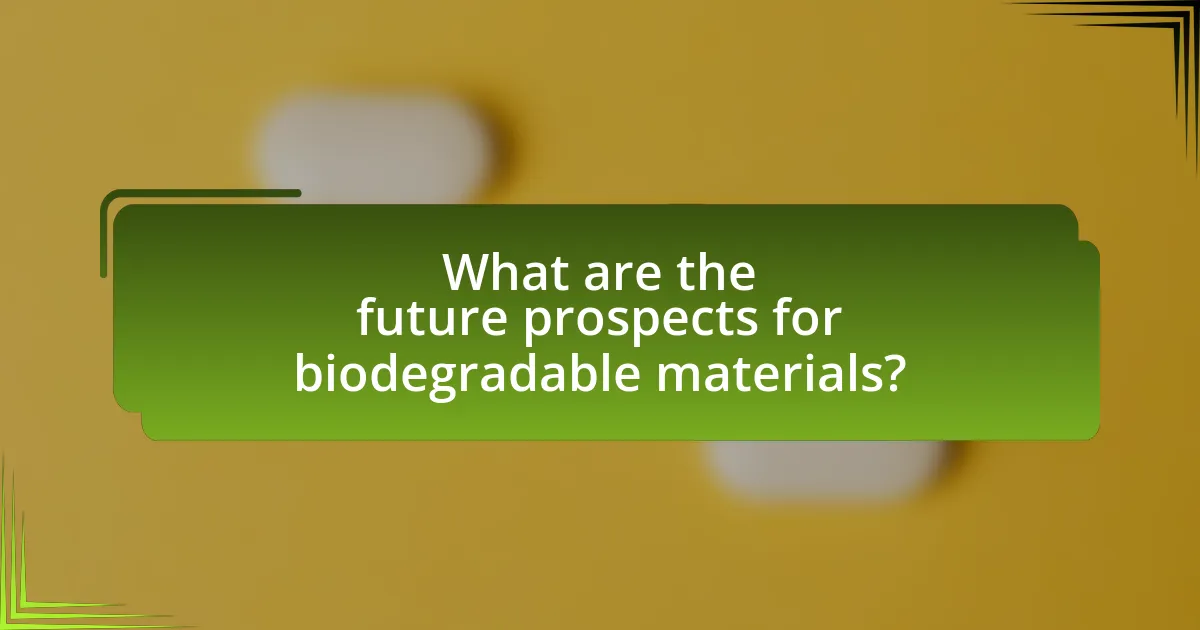 What are the future prospects for biodegradable materials?