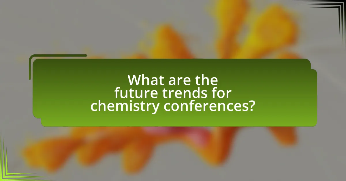 What are the future trends for chemistry conferences?