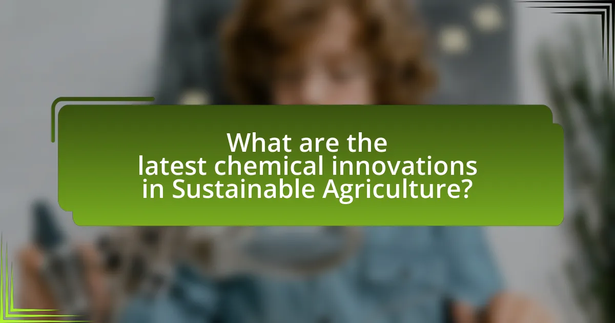 What are the latest chemical innovations in Sustainable Agriculture?
