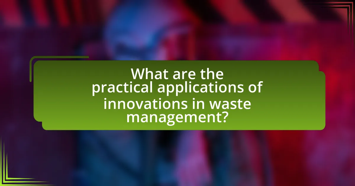 What are the practical applications of innovations in waste management?