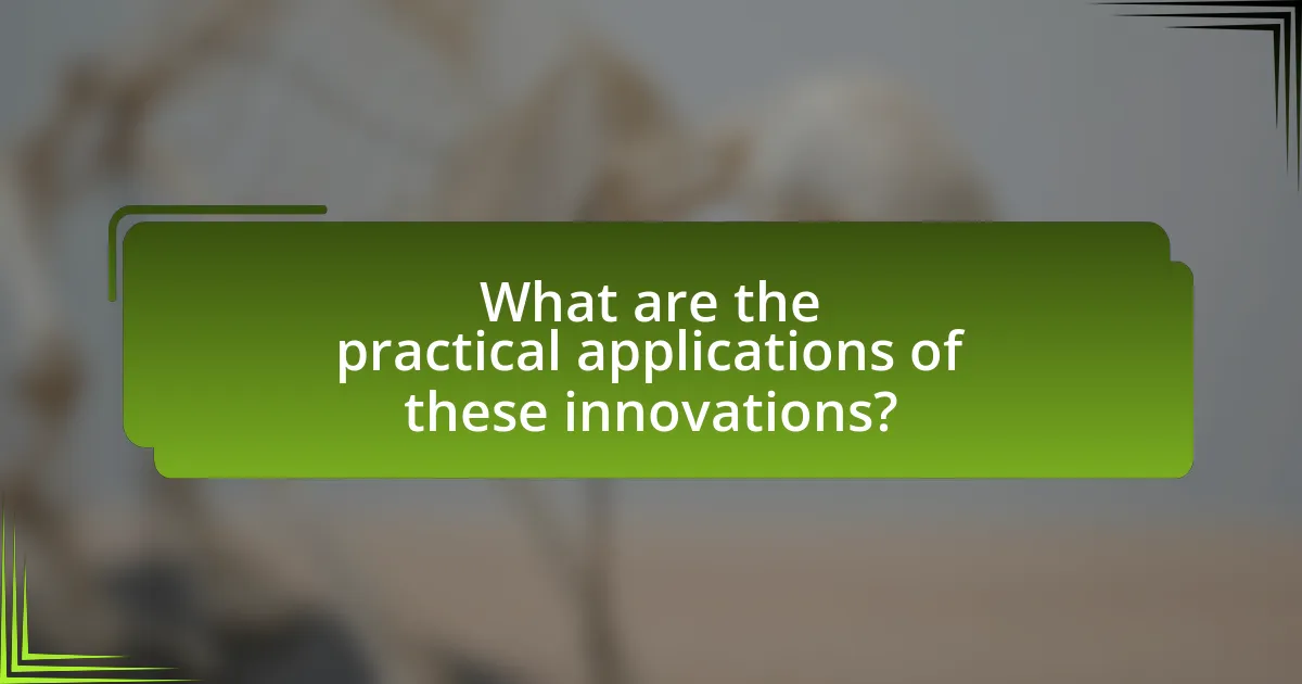 What are the practical applications of these innovations?