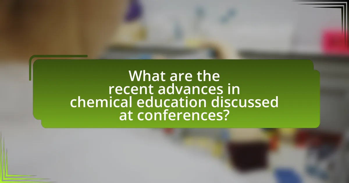 What are the recent advances in chemical education discussed at conferences?