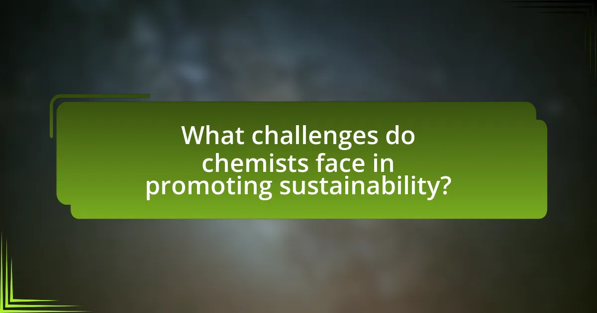 What challenges do chemists face in promoting sustainability?