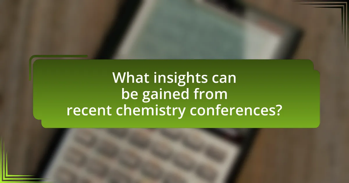 What insights can be gained from recent chemistry conferences?