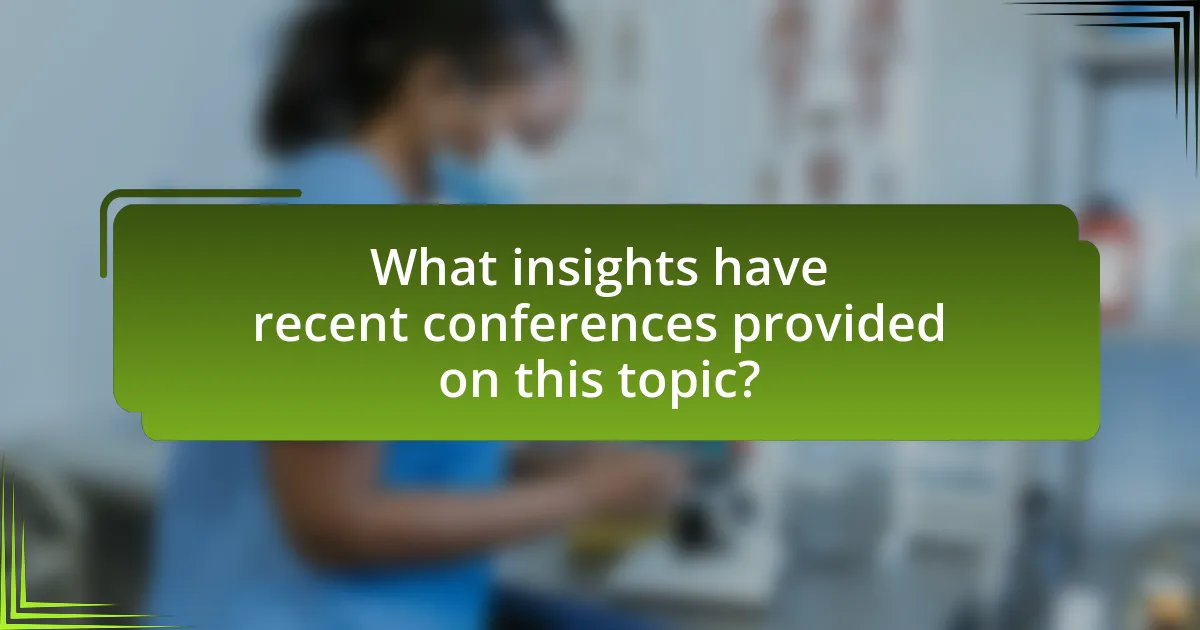 What insights have recent conferences provided on this topic?