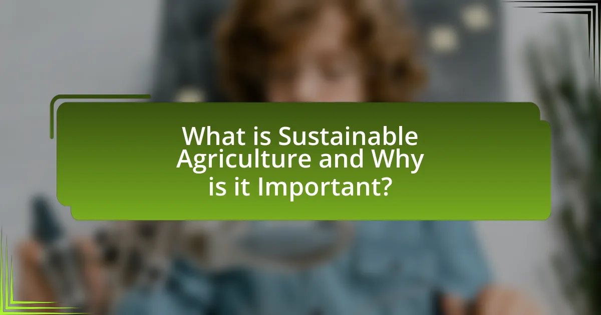 What is Sustainable Agriculture and Why is it Important?