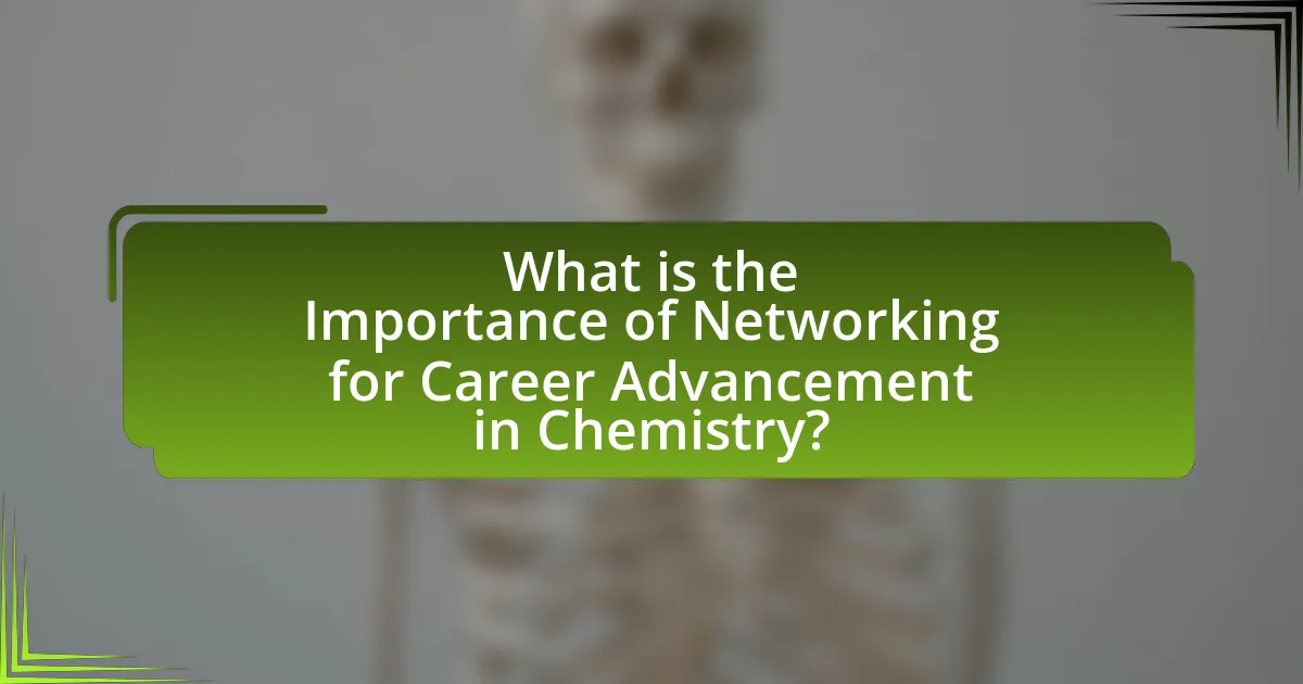 What is the Importance of Networking for Career Advancement in Chemistry?