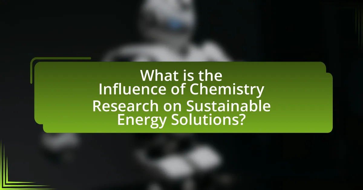 What is the Influence of Chemistry Research on Sustainable Energy Solutions?