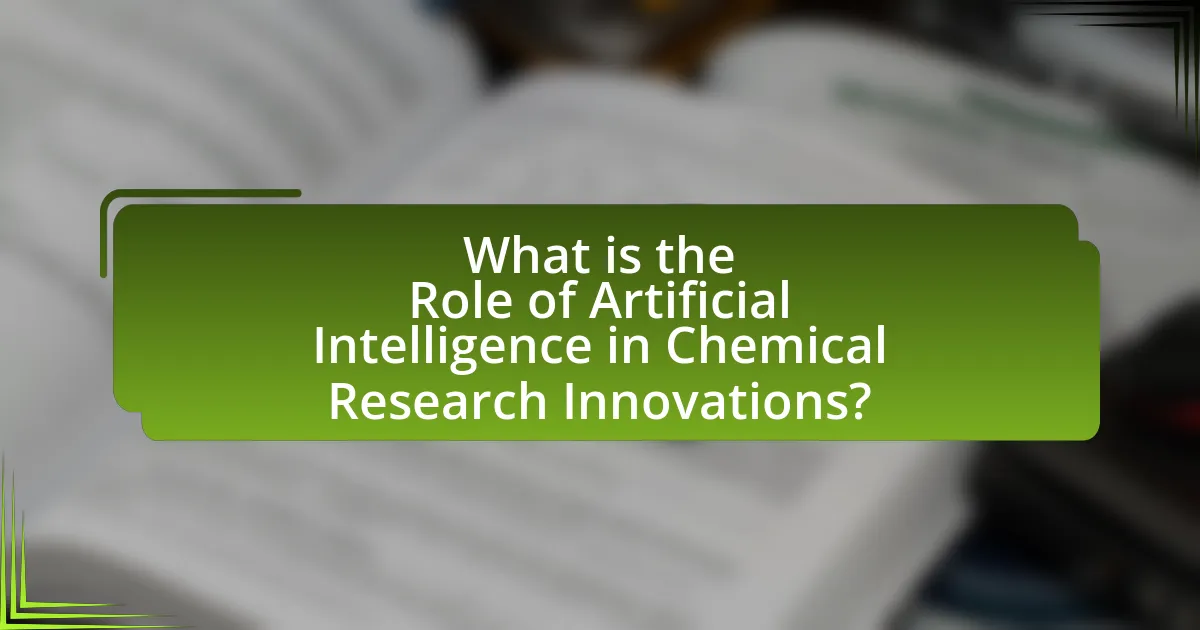 What is the Role of Artificial Intelligence in Chemical Research Innovations?