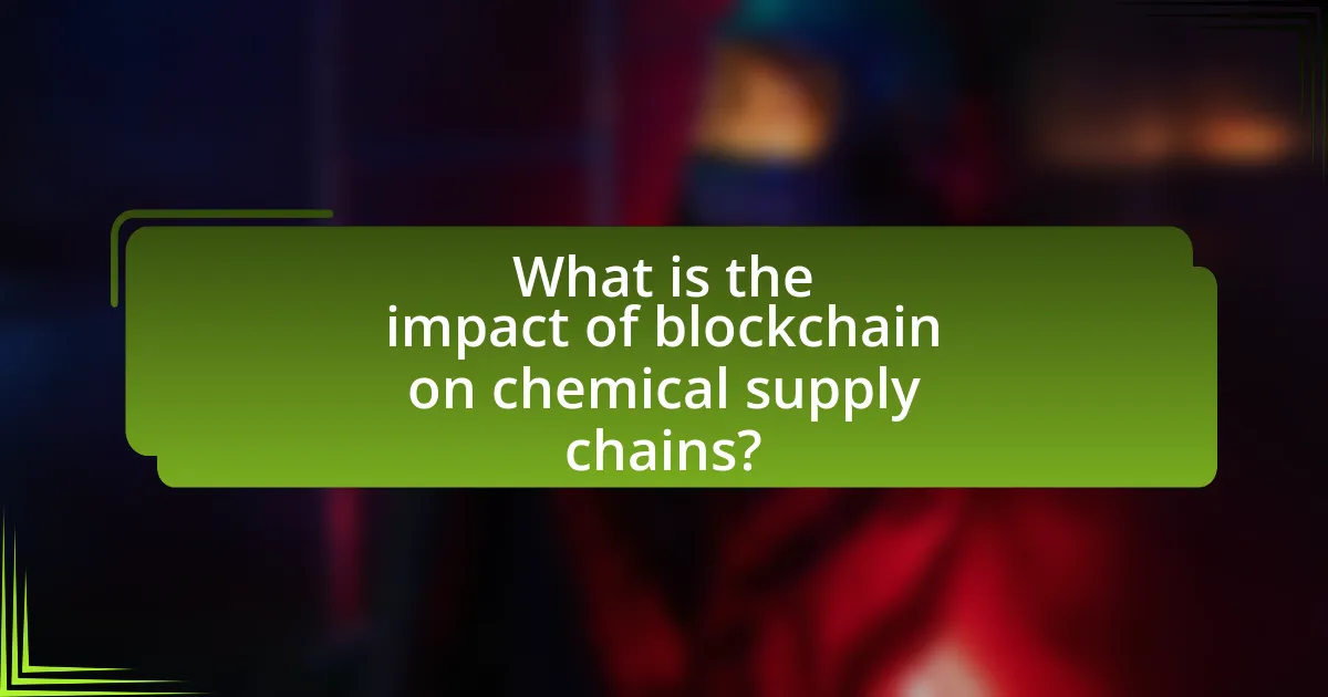 What is the impact of blockchain on chemical supply chains?