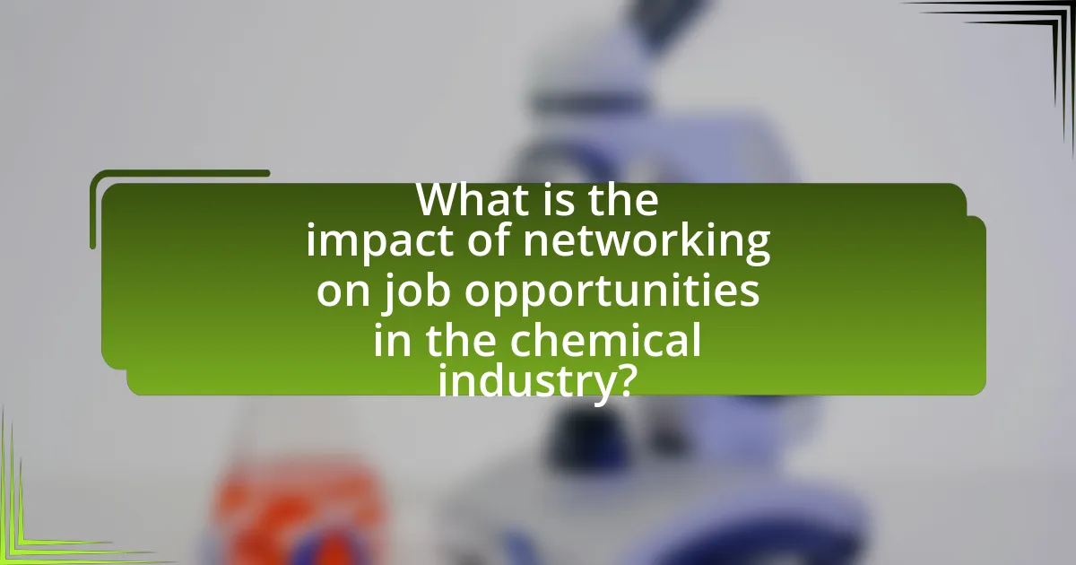 What is the impact of networking on job opportunities in the chemical industry?
