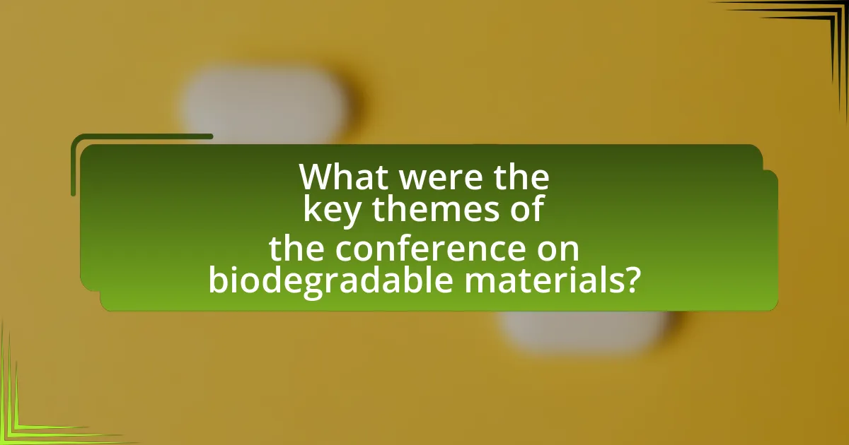 What were the key themes of the conference on biodegradable materials?