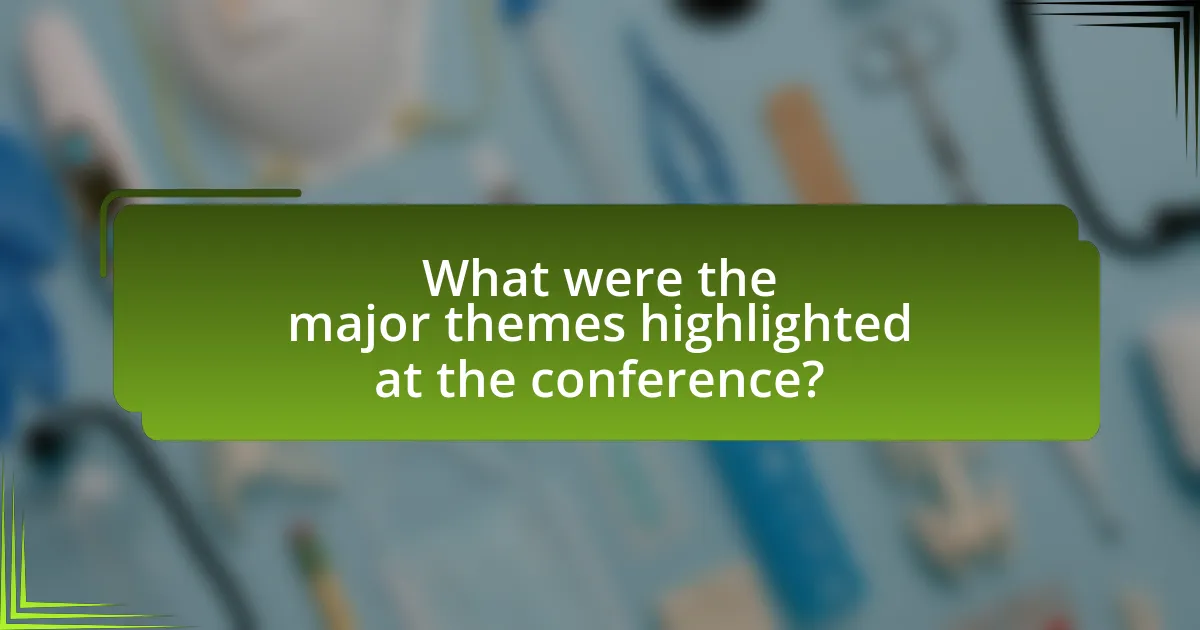What were the major themes highlighted at the conference?